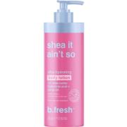 b.fresh Shea It Ain't So - Triple Moisture Body Lotion 355 ml