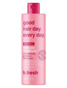 Good Hair Day. Every Day. Daily Care Conditi R Conditi R Balsam Nude B.Fresh