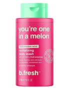 You're In A Melon Revitalizing Body Wash Shower Gel Badesæbe Nude B.Fresh